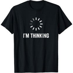 I'm Thinking for Geeks Nerds Programmers Funny Cotton Men T Shirt