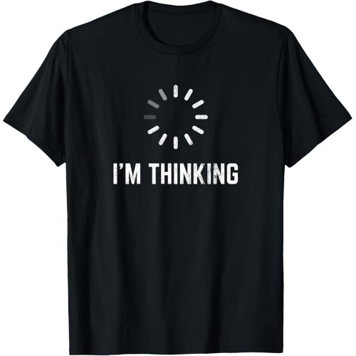 I'm Thinking for Geeks Nerds Programmers Funny Cotton Men T Shirt