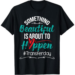 Beautiful is About to Happen - Embryo Transfer IVF Pregnancy Cotton Men T Shirt Beautiful is About to Happen - Embryo Transfer IVF Pregnancy Cotton Men T Shirt