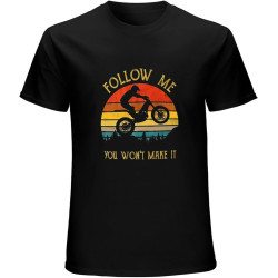 Trail Trial Bike Follow Me You Won’Make It Moto Trail T-Shirt Mens Unisex Black Tees
