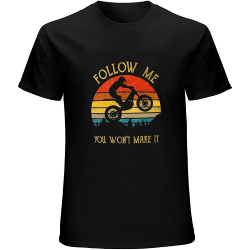Trail Trial Bike Follow Me You Won’Make It Moto Trail T-Shirt Mens Unisex Black Tees Trail Trial Bike Follow Me You Won’Make It Moto Trail T-Shirt Mens Unisex Black Tees