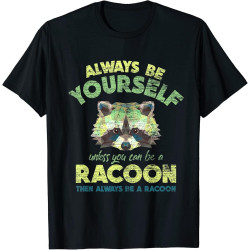 Always Be A Racoon Fun Gift Tee T-Shirt Black