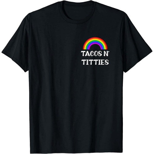 Tacos and Titties LGBT Pride Living Freely Support Funny Gift Unisex T-Shirt Tacos and Titties LGBT Pride Living Freely Support Funny Gift Unisex T-Shirt