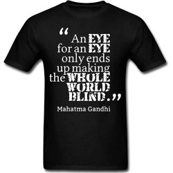 Gandhi Eye for Eye World Earth Blind Quote deep Meaning Realization T-Shirt Gandhi Eye for Eye World Earth Blind Quote deep Meaning Realization T-Shirt