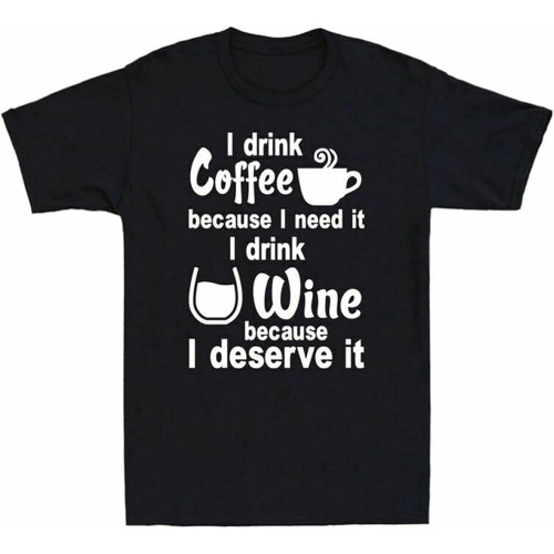 Men's Fashion T Shirts Men's I Drink Coffee Because I Need It I Drink Wine Because I Deserve It Men's T-Shirt-Black Hand wash Recommended Black Men's Fashion T Shirts Men's I Drink Coffee Because I Need It I Drink Wine Because I Deserve It Men's T-Shirt-Black Hand wash Recommended Black