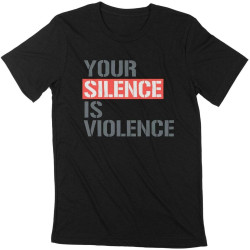 Men's Unisex Adult T-Shirt Your Silence is Violence Black T-Shirt Lives Matter T-Shirt Balck Men's Unisex Adult T-Shirt Your Silence is Violence Black T-Shirt Lives Matter T-Shirt Balck