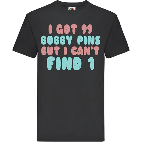 I Got 99 Bobby Pins Work t Shirts for Men I Got 99 Bobby Pins Work t Shirts for Men