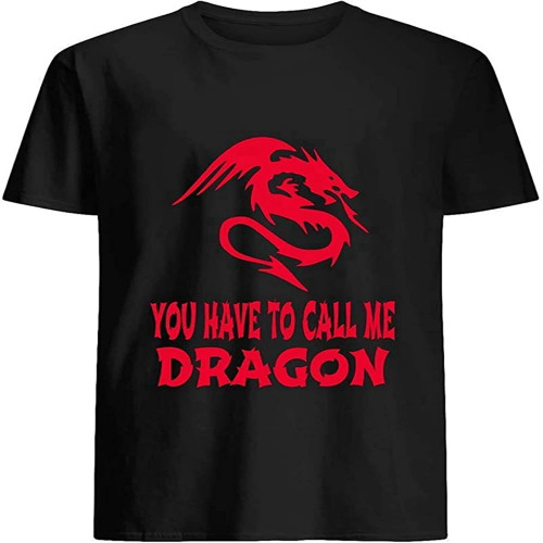 Step Brothers-You Have to Call Me Dragon T Shirt for Men Step Brothers-You Have to Call Me Dragon T Shirt for Men