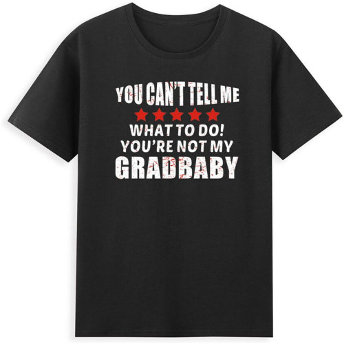 OUBAO taitai Men's You Can't Tell Me What to Do You're Not My Grandbaby Funny Grandpa Joke T-Shirt Balck