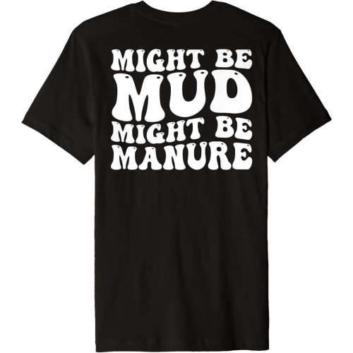 QECEOG Might Be Mud Might Be Manure Funny Quote Farming Agriculture Premium T-Shirt QECEOG Might Be Mud Might Be Manure Funny Quote Farming Agriculture Premium T-Shirt