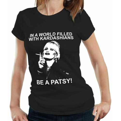 in A World Filled with Kardashians Be A Patsy Ladies T Shirt - Womens - Patsy BlackOne Size in A World Filled with Kardashians Be A Patsy Ladies T Shirt - Womens - Patsy BlackOne Size