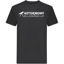 Astronomy is Looking Up t-Shirt