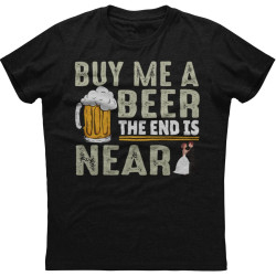 Buy Me a Beer The End is Near Bachelor Party T-Shirt Buy Me a Beer The End is Near Bachelor Party T-Shirt