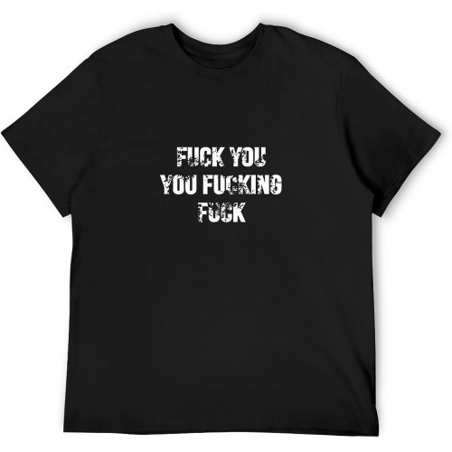 Lesley Gongcheng Revel Shore Shameless Fuck You You Fucking Fuck Men's T-Shirt