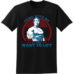 Arnold Schwarzenegger Come with Me If You Want to Lift T-Shirt Mens Unisex Tee Black Arnold Schwarzenegger Come with Me If You Want to Lift T-Shirt Mens Unisex Tee Black