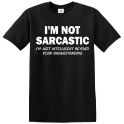 I ' m Not Sarcastic Funny Joke Slogan Geek Rock X Loose Fit Humour Tee to Tee Round Neck Unisex Tops Men's 100% Cotton Short-Sleeve T-Shirts