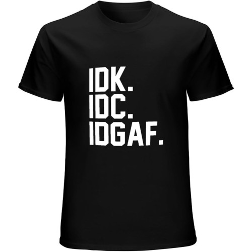 IDK. IDC. IDGAF - Funny Sarcastic Hipster Mens Unisex Christmas s Mens Casual Custom Short Sleeve Cotton T Shirt Black