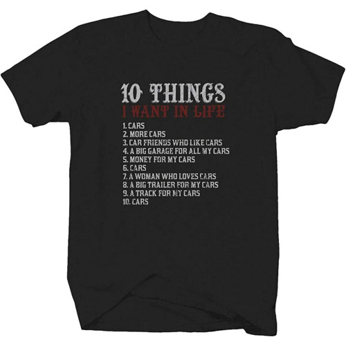 Men's 10 Things I Want in My Cars More Cars car t s Tshirt Cotton Shirt Top Short Sleeve T-Shirt Men's 10 Things I Want in My Cars More Cars car t s Tshirt Cotton Shirt Top Short Sleeve T-Shirt