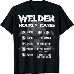 New Limited Welder Hourly Rate T-Shirt Welding Mens Gift Idea Funny Shirt New Limited Welder Hourly Rate T-Shirt Welding Mens Gift Idea Funny Shirt