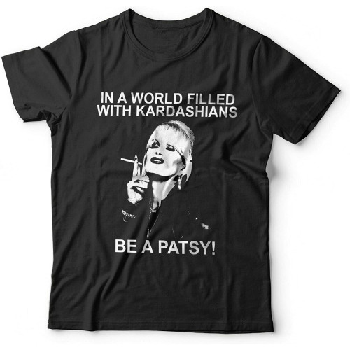 in A World of Kardashians Be A Patsy Tshirt - Lumley Ab Fab Black in A World of Kardashians Be A Patsy Tshirt - Lumley Ab Fab Black