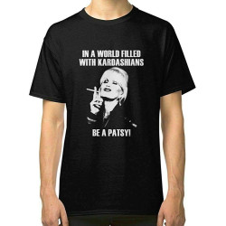 in A World Filled with Kardashians Be A Patsy Men's T Shirt Black S in A World Filled with Kardashians Be A Patsy Men's T Shirt Black S