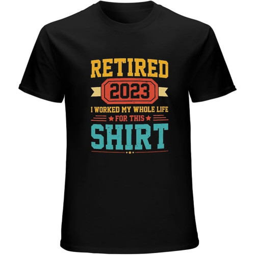 Retired 2023 Men's Ladies T-Shirt Funny Slogan for Retired People Gift T-Shirt Black Retired 2023 Men's Ladies T-Shirt Funny Slogan for Retired People Gift T-Shirt Black