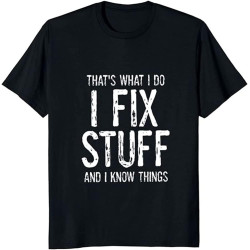 Handyman Tee Dad Shirt I Fix Stuff and I Know Things Funny Tshirt for Dad Boyfriend HusBirthday Gift Handyman Tee Dad Shirt I Fix Stuff and I Know Things Funny Tshirt for Dad Boyfriend HusBirthday Gift