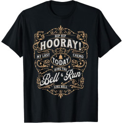 Last Day of Chemo Today Ring The Bell & Run Cancer Warrior T-Shirt Last Day of Chemo Today Ring The Bell & Run Cancer Warrior T-Shirt