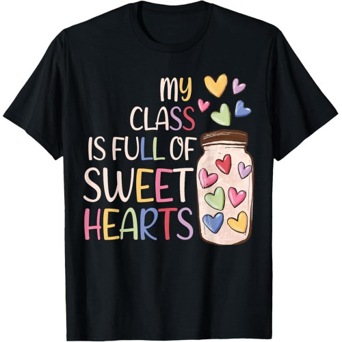 My Class is Full of Sweethearts Teacher Valentines Day T-Shirt