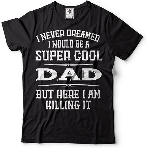 Gift for Dad Funny T-Shirt Gift for Father Father's Day Dad Shirt Mens Tee