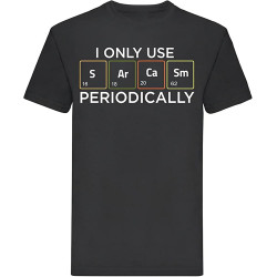 I Only Use Sarcasm Periodically Chemistry Mens T Shirt