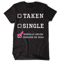Men's Consider Me Dead Men's Mentally Dating T-Shirt Men's Consider Me Dead Men's Mentally Dating T-Shirt