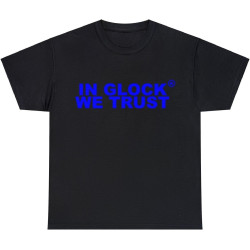 in Glocks We Trust T-Shirts and Sizes Black