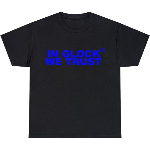 in Glocks We Trust T-Shirts and Sizes Black in Glocks We Trust T-Shirts and Sizes Black