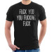 Shameless Inspired Fuck You You Fucking Fuck Men' T-Shirt Shameless Inspired Fuck You You Fucking Fuck Men' T-Shirt