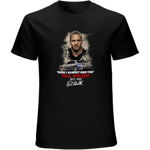 Paul Walker 1973-2013 Dude I Almost Had You Signature T-Shirt Mens Unisex Black Tees Paul Walker 1973-2013 Dude I Almost Had You Signature T-Shirt Mens Unisex Black Tees
