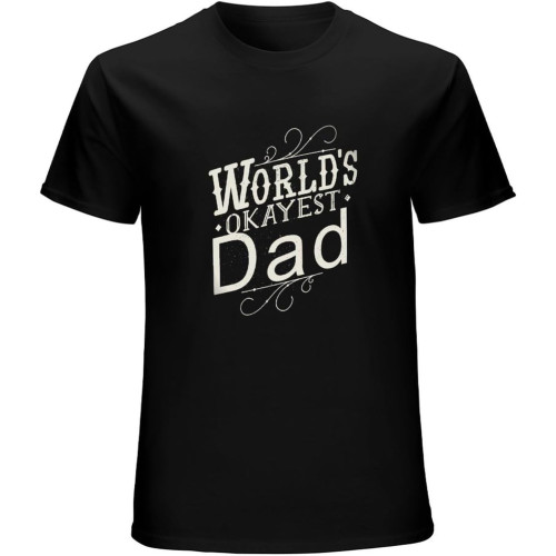 Okayest Dad Funny T-Shirt Mens Unisex Black Tees