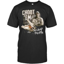Choot Em Swamp People Black T-Shirt 2B539 Black Choot Em Swamp People Black T-Shirt 2B539 Black