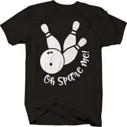 Oh Spare Me! Bowling Ball Pins Funny Pun Team Game T Shirt for Men Oh Spare Me! Bowling Ball Pins Funny Pun Team Game T Shirt for Men
