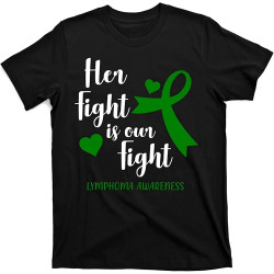 Her Fight Is Our Fight Lymphoma Awareness T-Shirt Mens Black Unisex Tee Her Fight Is Our Fight Lymphoma Awareness T-Shirt Mens Black Unisex Tee