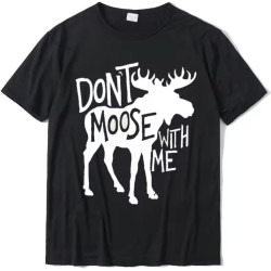 Don't Moose with Me Tee -Cute Moose Funny Design Moose Gifts Tees Funky Youth Top T-Shirts Cotton Tops Shirt Casual Black Don't Moose with Me Tee -Cute Moose Funny Design Moose Gifts Tees Funky Youth Top T-Shirts Cotton Tops Shirt Casual Black