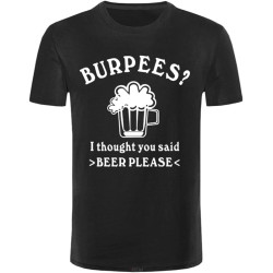 Fashion Burpees T Shirt Men Short Sleeve Cotton Casual Burpees I Thought You Said Beer Please T-Shirts Man Tshirt