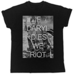 If Daryl Dies We Riot Poster Graphic Unisex Tee Shirt Black If Daryl Dies We Riot Poster Graphic Unisex Tee Shirt Black