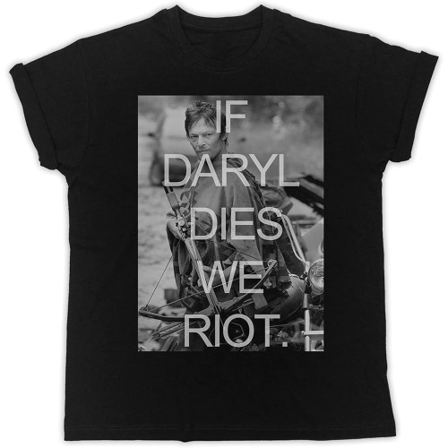If Daryl Dies We Riot Poster Graphic Unisex Tee Shirt Black If Daryl Dies We Riot Poster Graphic Unisex Tee Shirt Black