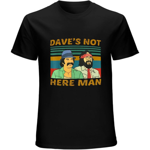 Dave is Not Here Man Funny Cheechs Comedy Movies Vintage Men's Cotton T-Shirt Black Dave is Not Here Man Funny Cheechs Comedy Movies Vintage Men's Cotton T-Shirt Black