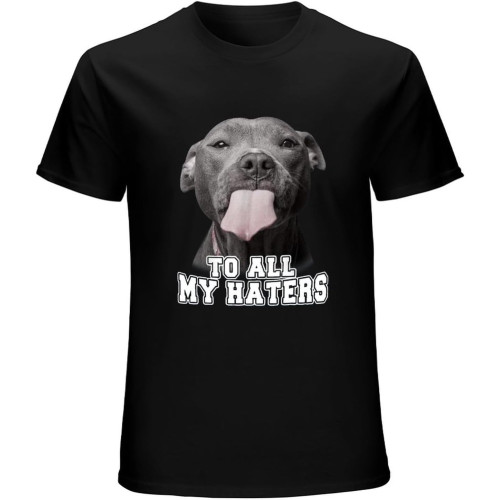 Pitbull Dog to All My Haters Shirt Pitbull Dog Lover Funny Gift Mens T-Shirt Black