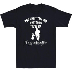 You Can't Tell Me What to Do You're Not My Granddaughter Funny Men's T-Shirt Tee Black
