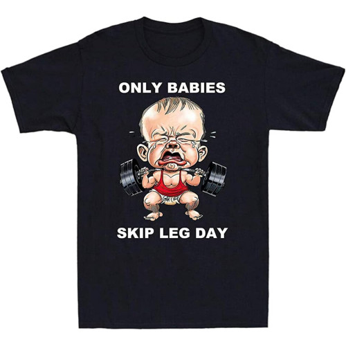 Only Babies Skip Leg Day Funny Muscle Baby Weightlifting Men's Black T-Shirt