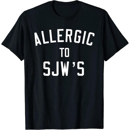 Allergic to SJW's Shirt Funny Social Justice Warrior Tee Black XS Allergic to SJW's Shirt Funny Social Justice Warrior Tee Black XS