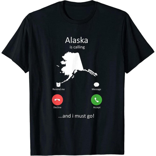 Alaska is Calling and I Must Go Funny Alaska T-Shirt Black XS Alaska is Calling and I Must Go Funny Alaska T-Shirt Black XS